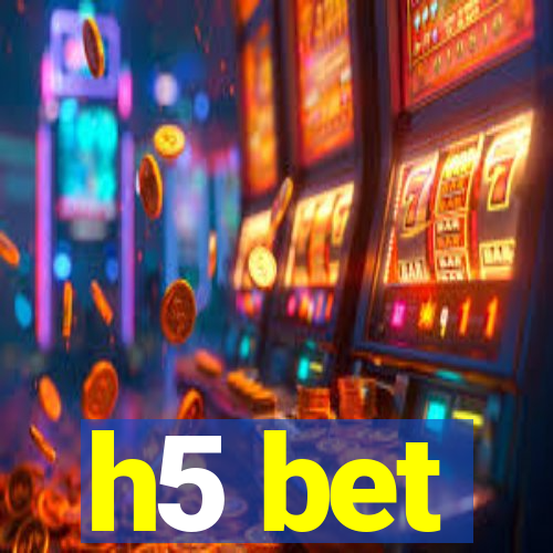 h5 bet